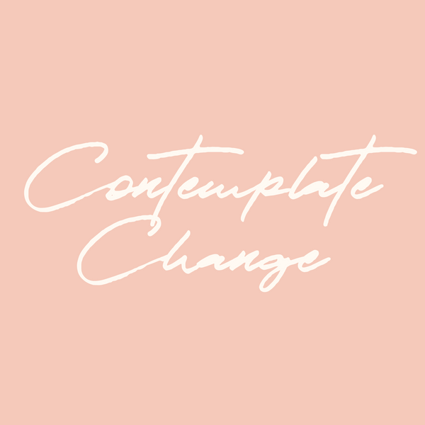 Contemplate Change